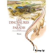 Les dinosaures du paradis : Naissance d'une aventure paléontologique : Bande dessinée