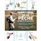 Guide visuel de la pêche : Pêche : Équipement, techniques, appâts, montages, noeuds ...