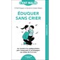 Eduquer sans crier (FP) : Les conseils d'un pédopsychiatre pour comprendre et accompagner son enfant de 0 à 6 ans : C'est malin poche
