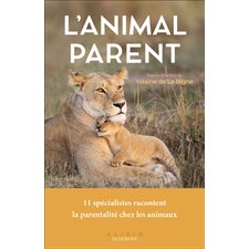 L'animal parent : La parentalité chez les animaux : Sciences