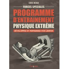 Forces spéciales : Programme d'entraînement physique extrême : Développez et repoussez vos limites, Guide des forces spéciales