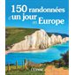 150 randonnées d'un jour en Europe : Le meilleur selon (Ulysse) : Édition 2024