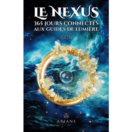 Le Nexus : 365 jours connectés aux guides de lumière