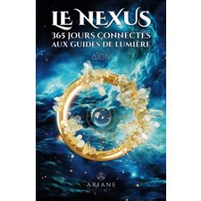 Le Nexus : 365 jours connectés aux guides de lumière