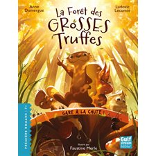 Gare à la chute ! : La forêt des grosses truffes : Premiers romans. 7+ : 6-8