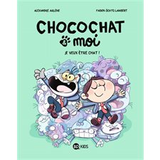 Chocochat & moi T.02 : Je veux être chat ! : Bande dessinée