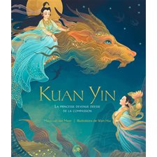Kuan Yin : La princesse devenue déesse de la compassion