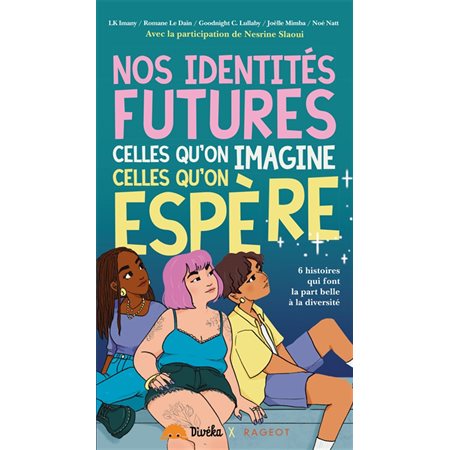 Nos identités futures, celles qu'on imagine, celles qu'on espère : 6 histoires qui font la part belle à la diversité