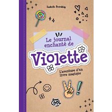 Le journal enchanté de Violette : L’aventure d’un livre magique : Prati-Cool Junior : 6-8