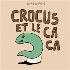 Crocus et les cacas : Crocus : Livre cartonné