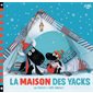 La maison des yacks : Le plus petit yack : Couverture rigide