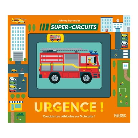 Urgence ! : Conduis tes véhicules sur 5 circuits ! : Super circuits : Livre cartonné