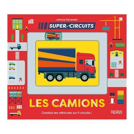 Les camions : Conduis tes véhicules sur 5 circuits ! : Super circuits : Livre cartonné
