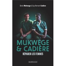 Mukwege & Cadière : Réparer les femmes