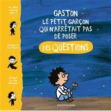 Gaston, le petit garçon qui n'arrêtait pas de poser des questions, Les questions des petits