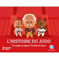 L'histoire du judo : Des origines au Japon à l'arrivée en France : Histoire jeunesse : Quelle histoire