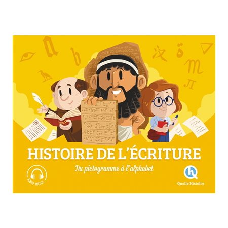 Histoire de l'écriture : Du pictogramme à l'alphabet : Histoire jeunesse : Quelle histoire