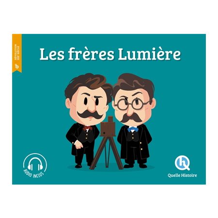 Les frères Lumière : Histoire jeunesse. Révolution, XIXe siècle : Quelle histoire