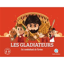 Les gladiateurs : les combattants de l'arène