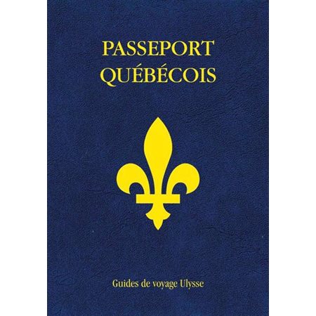 Passeport québécois : Ulysse Info Québec (Ulysse) : 4e édition