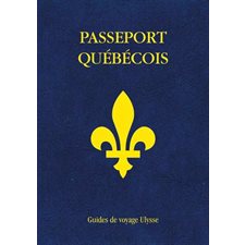 Passeport québécois : Ulysse Info Québec (Ulysse) : 4e édition