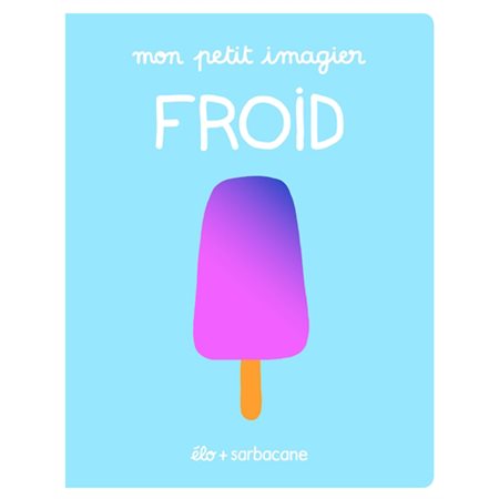 Froid : Mon petit imagier : Livre cartonné