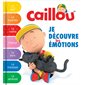 Je découvre les émotions : Caillou : Livre cartonné