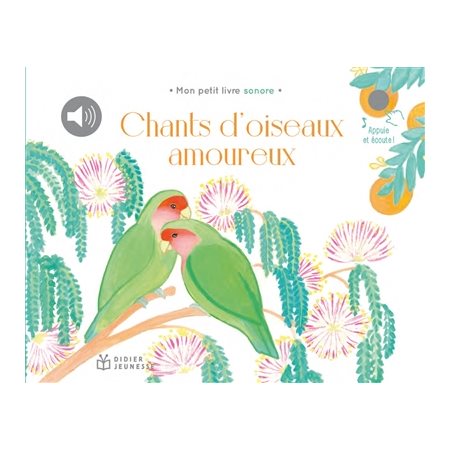 Chants d'oiseaux amoureux : Mon petit livre sonore : Livre cartonné