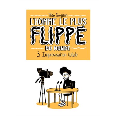 L'homme le plus flippé du monde T.03 : Improvisation totale : Bande dessinée