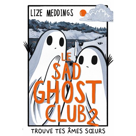 Le Sad Ghost Club T.02 : Trouve ta famille d'âmes T.02 : Trouve tes âmes soeurs : Bande dessinée