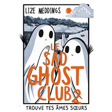 Le Sad Ghost Club T.02 : Trouve ta famille d'âmes T.02 : Trouve tes âmes soeurs : Bande dessinée