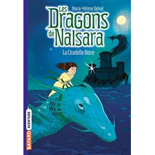 Les dragons de Nalsara T.09 : La citadelle noire : 6-8