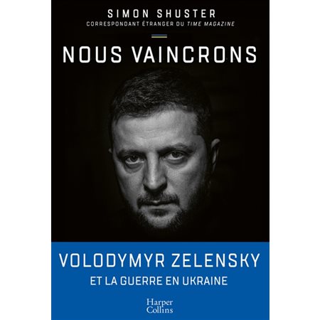 Nous vaincrons : Volodymyr Zelensky et la guerre en Ukraine