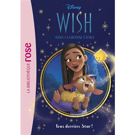 Wish, Asha et la bonne étoile T.01 : Tous derrière Star ! : Bibliothèque rose : 6-8