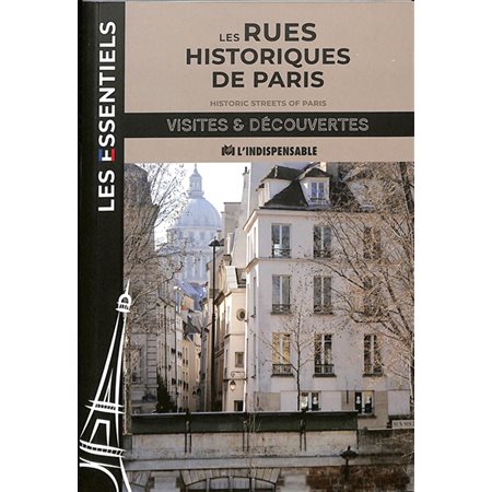 Les rues historiques de Paris : Historic streets of Paris : Les essentiels : Visites & découvertes