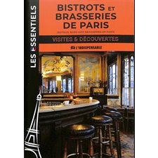 Bistrots et brasseries de Paris : Bistros, bars and brasseries of Paris : Les essentiels : Visites & découvertes