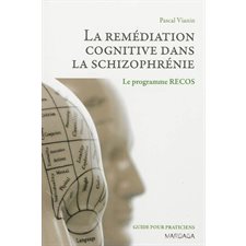 La remédiation cognitive dans la schizophrénie : Le programme RECOS : Psy. Emotion, intervention, santé