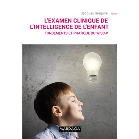 L'examen clinique de l'intelligence de l'enfant : Fondements et pratique du WISC-V : Psy. Evaluation, mesure, diagnostic