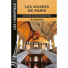 Les musées de Paris : Les essentiels : Visites & découvertes