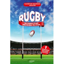Rugby : 100 jeux et quiz pour marquer des essais : Légendes, équipes, matchs : Cahier de vacances adultes