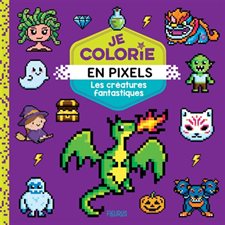 Créatures fantastiques : Je colorie en pixels