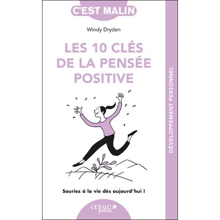 Les 10 clés de la pensée positive (FP) : Souriez à la vie dès aujourd'hui : C'est malin poche