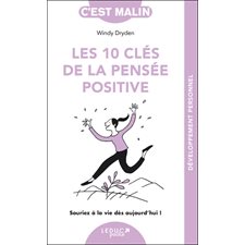 Les 10 clés de la pensée positive (FP) : Souriez à la vie dès aujourd'hui : C'est malin poche