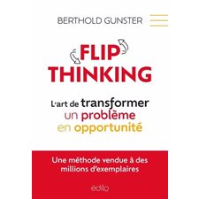 Flip thinking, l'art de transformer un problème en opportunité