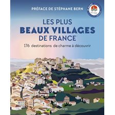 Les plus beaux villages de France : 176 destinations de charme à découvrir : Le guide officiel