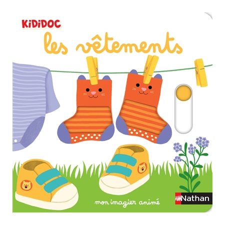 Les vêtements : Mon imagier animé : Kididoc. Imagiers Kididoc : Livre cartonné