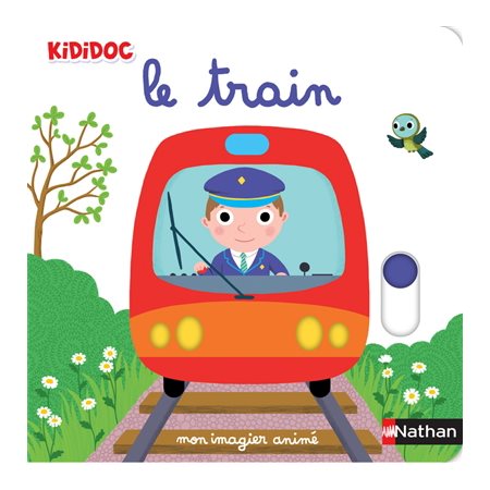 Le train : Mon imagier animé : Kididoc. Imagiers Kididoc : Livre cartonné