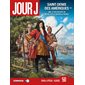 Jour J : T.50 : Saint-Denis des Amériques T.01 : 1685 : Le roi Philippe VII règne sur la Nouvelle France : Bande dessinée