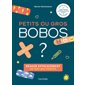Petits ou gros bobos ? : Réagir efficacement en tant que parents