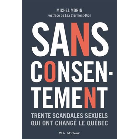 Sans consentement : Trente scandales sexuels qui ont changé le Québec